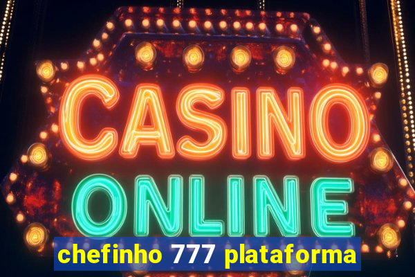 chefinho 777 plataforma